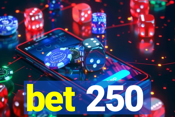 bet 250